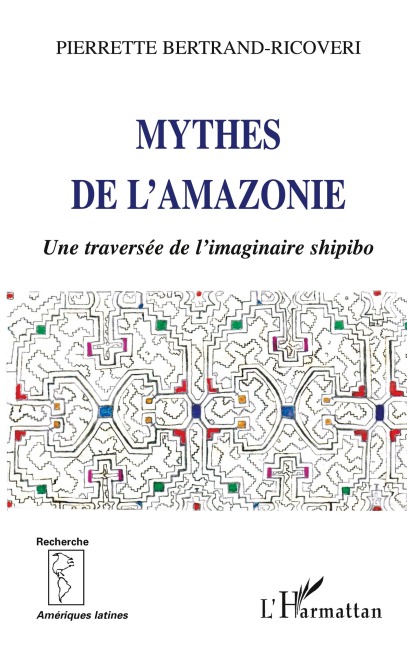 Mythes de l'Amazonie - Pierrette Bertrand-Ricoveri