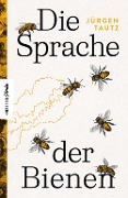 Cover-Bild zum Titel 'Die Sprache der Bienen' von 'Jürgen Tautz'