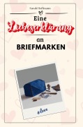 Cover-Bild zum Titel 'Eine Liebeserklärung an Briefmarken' von 'Sarah Hoffmann'