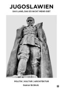 Cover-Bild zum Titel 'Jugoslawien. Das Land, das es nicht mehr gibt' von 'Gunnar Eichholz'