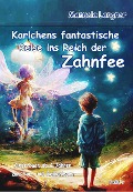 Cover-Bild zum Titel 'Karlchens fantastische Reise ins Reich der Zahnfee - Kinderbuch ab 4 Jahren zum Vor- und Selberlesen' von 'Manuela Langner'
