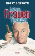 Cover-Bild zum Titel 'Wenn Frauen fragen' von 'Horst Schroth'