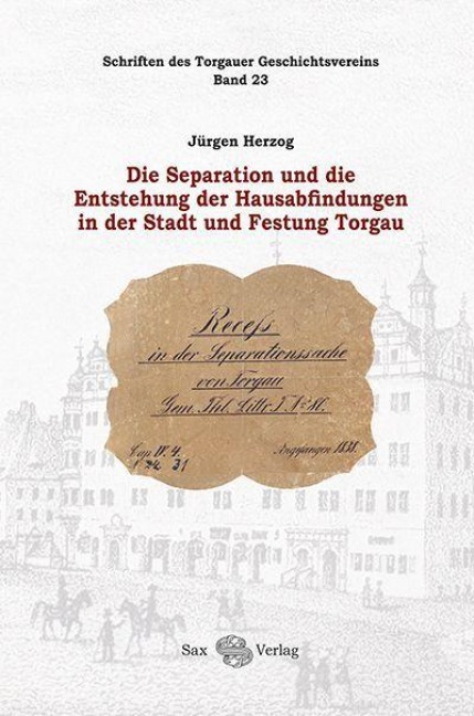Die Separation und die Entstehung der Hausabfindungen in der Stadt und Festung Torgau - 