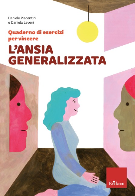 Quaderno di esercizi per vincere l'ansia generalizzata - Daniele Piacentini, Daniela Leveni