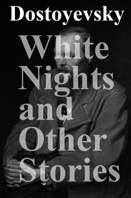 White Nights and Other Stories - Fyodor Dostoyevsky