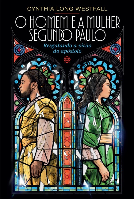 O Homem e a Mulher Segundo Paulo - Cynthia Long Westfall