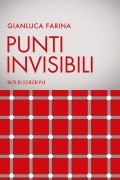Cover-Bild zum Titel 'Punti invisibili' von 'Gianluca Farina'