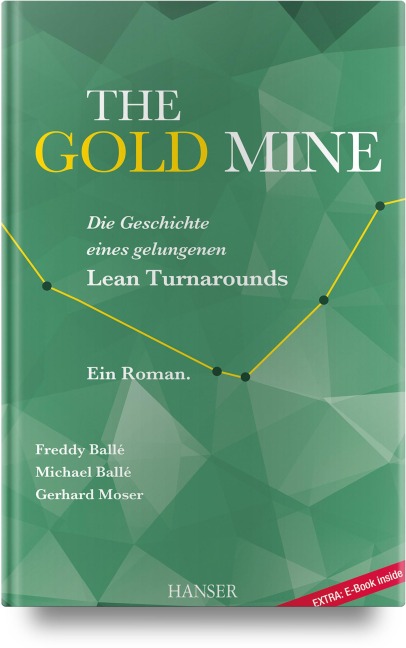 The Gold Mine - Die Geschichte eines gelungenen Lean Turnarounds - Freddy Balle, Michael Balle