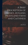 A Brief Description of Orkney, Zetland, Pightland-Firth and Caithness - John Brand