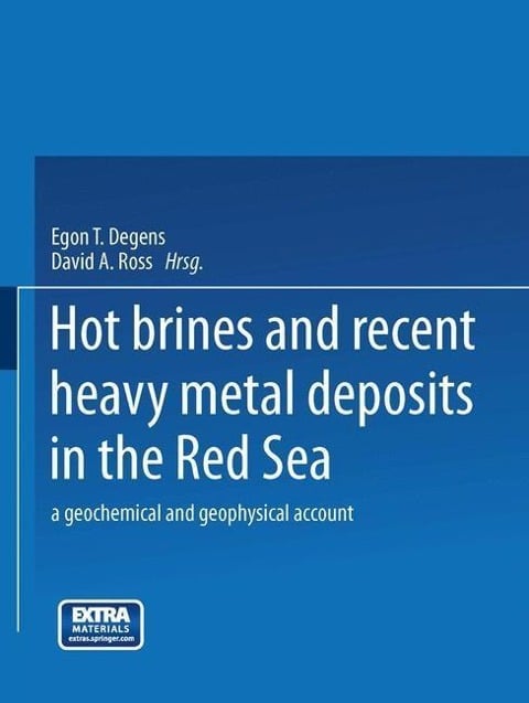 Hot Brines and Recent Heavy Metal Deposits in the Red Sea - Egon T. Degens, David A. Ross
