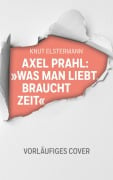 Axel Prahl: »Was man liebt, braucht Zeit« - Knut Elstermann, Axel Prahl