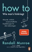 Cover-Bild zum Titel 'HOW TO - Wie man's hinkriegt' von 'Randall Munroe'