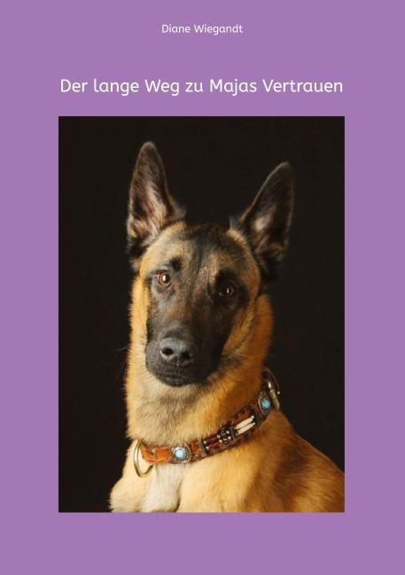 Der lange Weg zu Majas Vertrauen - Diane Wiegandt