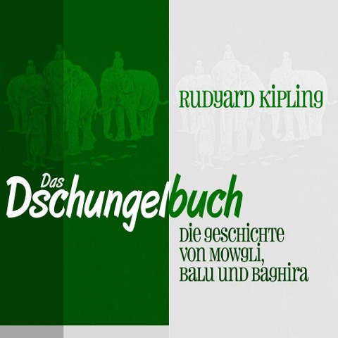 Das Dschungelbuch: Die Geschichte von Mowgli, Balu und Baghira - Rudyard Kipling