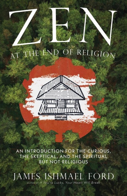 Zen at the End of Religion - James Ishmael Ford