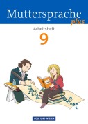 Muttersprache plus 9. Schuljahr. Arbeitsheft. Allgemeine Ausgabe für Berlin, Brandenburg, Mecklenburg-Vorpommern, Sachsen-Anhalt, Thüringen - Ronny Geerken, Iris Marko, Viola Oehme, Antje Pechau, Petra Schön