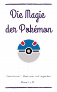 Cover-Bild zum Titel 'Die Magie der Pokemon' von 'Mareike W.'