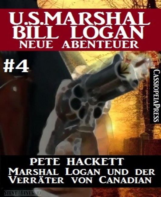 Marshal Logan und der Verräter von Canadian (U.S. Marshal Bill Logan - Neue Abenteuer 4) - Pete Hackett