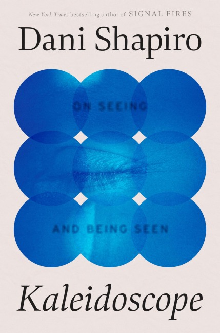 Kaleidoscope - Dani Shapiro