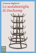Cover-Bild zum Titel 'Lo scolabottiglie di Duchamp' von 'Ermanno Migliorini'