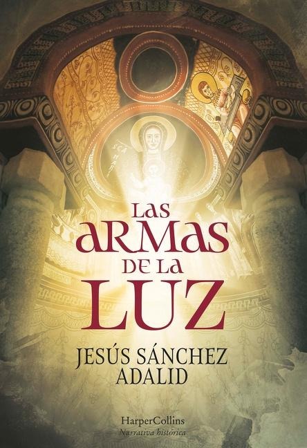 Las Armas de la Luz (the Weapons of Light - Spanish Edition) - Jesús Sánchez Adalid