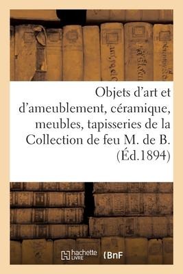 Objets d'Art Et d'Ameublement, Céramique, Objets Variés, Meubles, Tapisseries - Eugène Féral