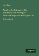 Cover-Bild zum Titel 'Annalen des Reichsgerichts: Sammlung aller wichtigen Entscheidungen des Reichsgerichts' von 'Hans Blum'