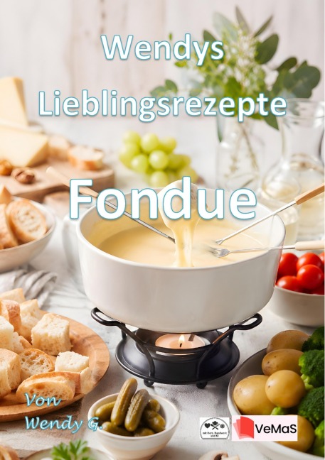 Wendys Lieblingsrezepte - Fondue - Wendy G.