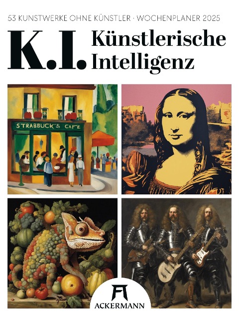 K.I. - Künstlerische Intelligenz - Wochenplaner Kalender 2025 - Ackermann Kunstverlag