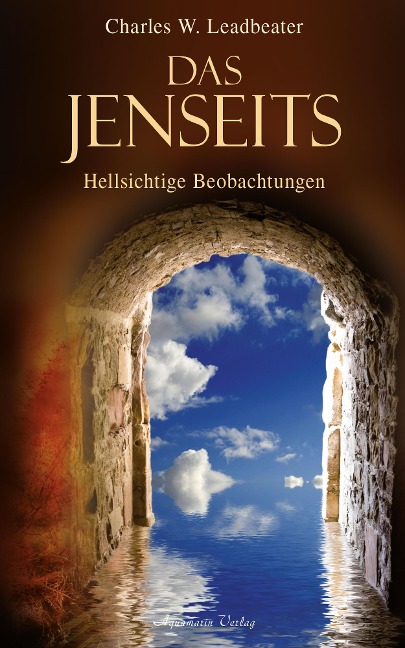 Das Jenseits: Hellsichtige Beobachtungen - Charles W. Leadbeater