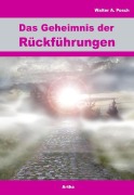 Cover-Bild zum Titel 'Das Geheimnis der Rückführungen' von 'Walter A. Posch'