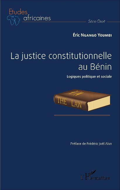 La justice constitutionnelle au Bénin - Ngango Youmbi Eric Ngango Youmbi