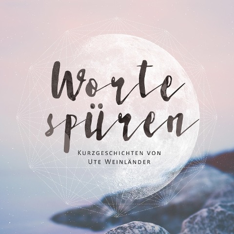 Worte spüren - Ute Weinländer