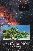 Cover-Bild zum Titel 'goto Elysium NOW' von 'P. Tiger Ray'