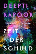 Zeit der Schuld - Deepti Kapoor