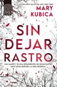 Cover-Bild zum Titel 'Sin Dejar Rastro' von 'Mary Kubica'