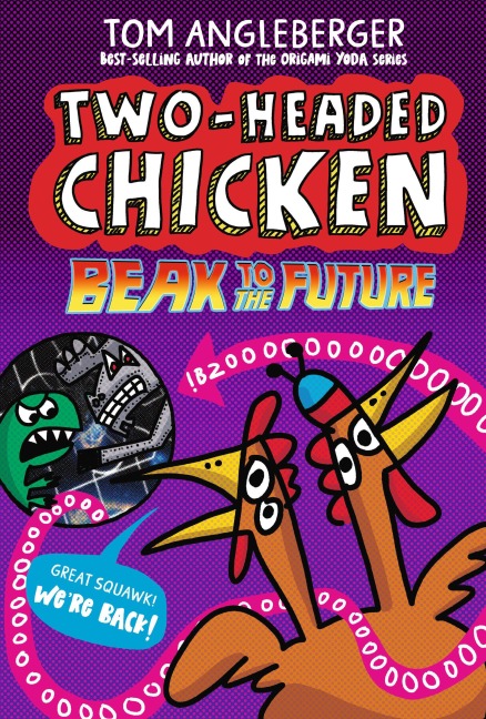 Two-Headed Chicken: Beak to the Future - Tom Angleberger