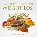 Cover-Bild zum Titel 'Ayurvedic Diet for Weight Loss' von 'Anand Gupta'