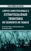 Limites Constitucionais à Extrafiscalidade Tributária no Segmento do Tabaco - Caio Torres de Matos