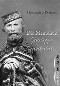 Die Memoiren Giuseppe Garibaldis - Alexandre Dumas