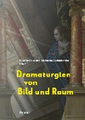 Cover-Bild zum Titel 'Dramaturgien von Bild und Raum' von 'Antja Krause-Wahl, Andreas Nierhaus, Alessandro Nova, Christine Ott, Elisabeth Oy-Marra'