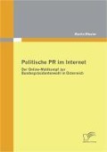 Politische PR im Internet: Der Online-Wahlkampf zur Bundespräsidentenwahl in Österreich - Martin Miesler