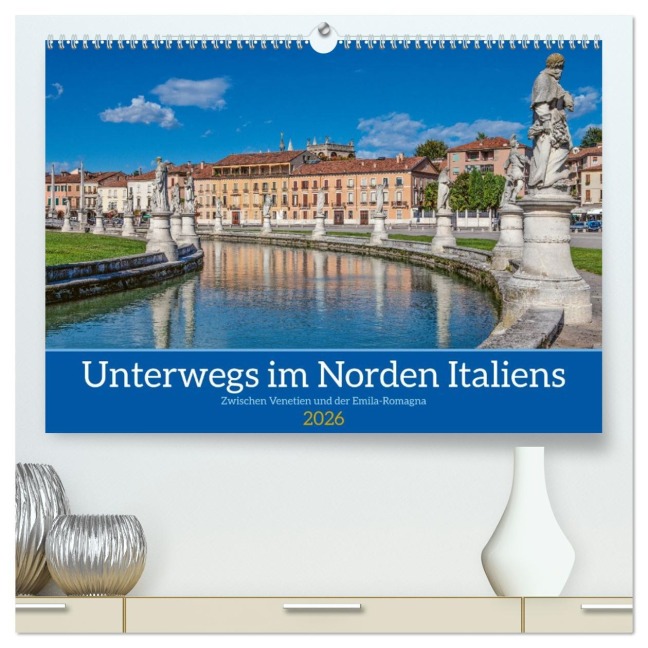 Unterwegs in Norditalien (hochwertiger Premium Wandkalender 2026 DIN A2 quer), Kunstdruck in Hochglanz - Gino Braun