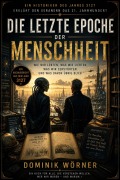Cover-Bild zum Titel 'Die letzte Epoche der Menschheit' von 'Dominik Wörner'