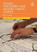 Cover-Bild zum Titel 'Design, Philosophy and Making Things Happen' von 'Brian Dixon'