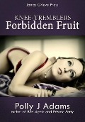 Cover-Bild zum Titel 'Forbidden Fruit (Knee-tremblers, #1)' von 'Polly J Adams'