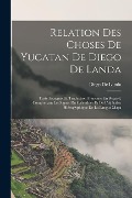 Cover-Bild zum Titel 'Relation Des Choses De Yucatan De Diego De Landa' von 'Diego De Landa'