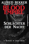 Cover-Bild zum Titel 'Blood Empire - SCHLÄCHTER DER NACHT (Folgen 1-6, Komplettausgabe)' von 'Alfred Bekker'