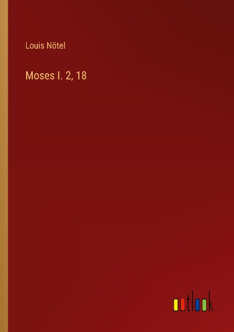 Moses I. 2, 18 - Louis Nötel