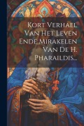 Cover-Bild zum Titel 'Kort Verhael Van Het Leven Ende Mirakelen Van De H. Pharaildis...' von 'Anonymous'